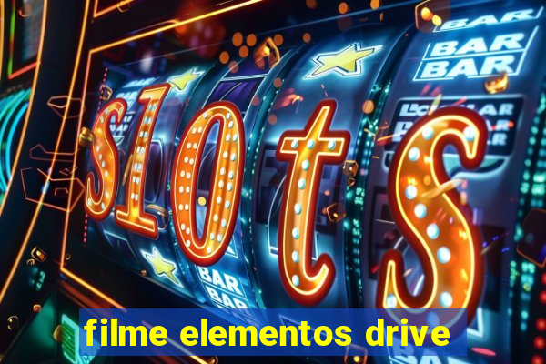 filme elementos drive